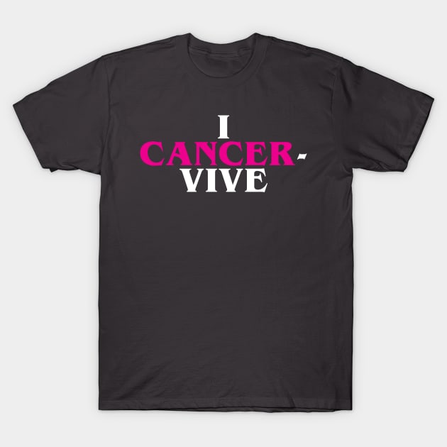 I CANCER-VIVE T-Shirt by joelstetler